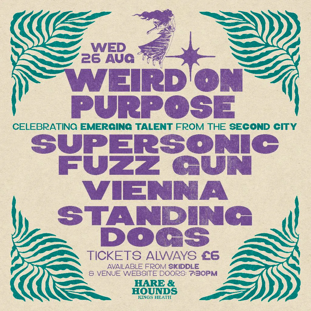 Weird On Purpose w/ Supersonic Fuzz Gun, Vienna & Standing Dogs at Hare And Hounds Kings Heath