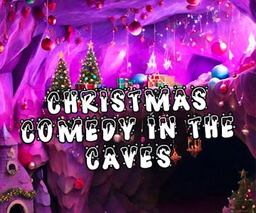 Christmas Comedy in the Caves