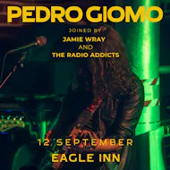 Pedro Giomo + The Radio Addicts + Jamie Wray at Eagle Inn