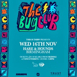 The Bug Club Tickets | Hare And Hounds Birmingham  | Wed 16th November 2022 Lineup