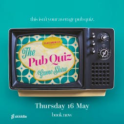 The Pub Quiz Game Show at Play Brew Tickets | Play Brew Taproom Middlesbrough  | Thu 16th May 2024 Lineup