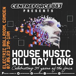 Venue: Centreforce Presents House Music All Day Long | Electric Ballroom  Camden Town  | Sun 7th May 2023