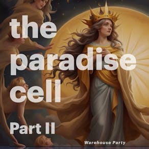 The Paradise Cell - Part II