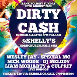 DIRTY CA$H Tickets | Shellys Nightclub And Bar Hornchurch Hornchurch  | Sun 28th August 2022 Lineup