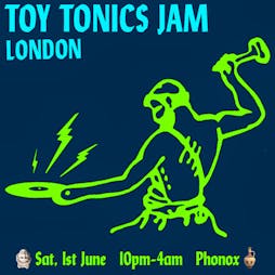 Toy Tonics Jam in London Tickets | Phonox London  | Sat 1st June 2024 Lineup