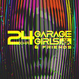 24hr Garage Girls & Friends Tickets | XOYO London  | Fri 14th October 2022 Lineup