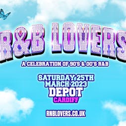 R&B Lovers - Saturday 25th March - DEPOT Cardiff Tickets | Depot Cardiff  | Sat 25th March 2023 Lineup