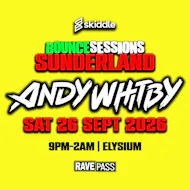 BOUNCE SESSIONS SUNDERLAND : Andy Whitby x Mc Tazo at Elysium Nightclub Sunderland