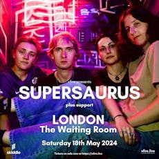 Supersaurus + support - London at The Waiting Room London