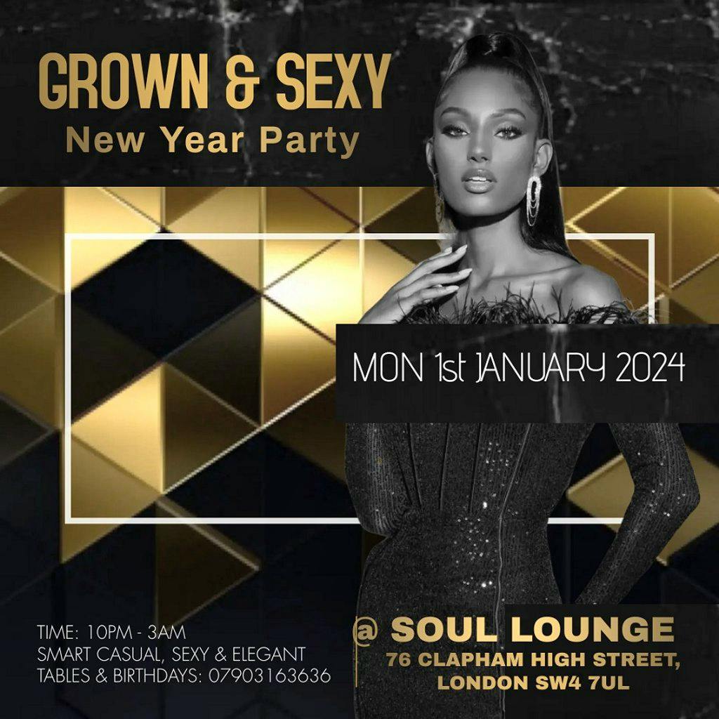 GROWN & SEXY New Year Party Soul Lounge Clapham London Mon 1st