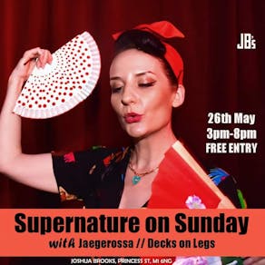 Supernature on Sunday + Jaegerossa//Decks on Legs