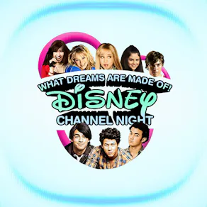 What Dreams Are Made Of! Disney Channel Themed Night