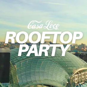 CASA LOCO ROOFTOP PARTY [Over 30s]