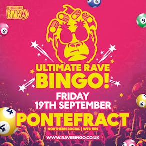 Ultimate Rave Bingo // Pontefract // Saturday 19th September