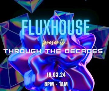 FluxHouse: Through The Decades