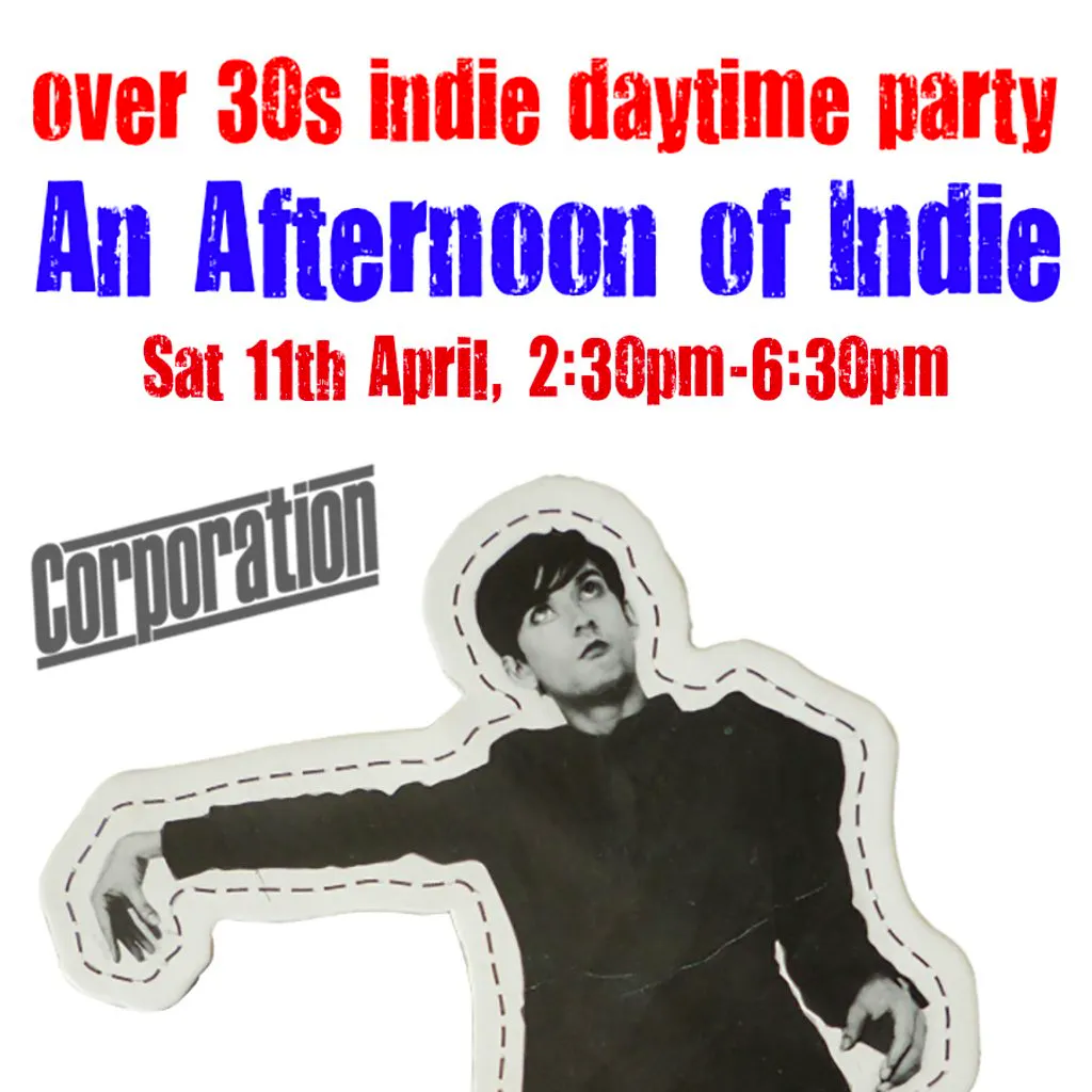 An Afternoon of Indie: SHEFFIELD (Over 30s Only) 2:30pm-6:30pm at Corporation Sheffield