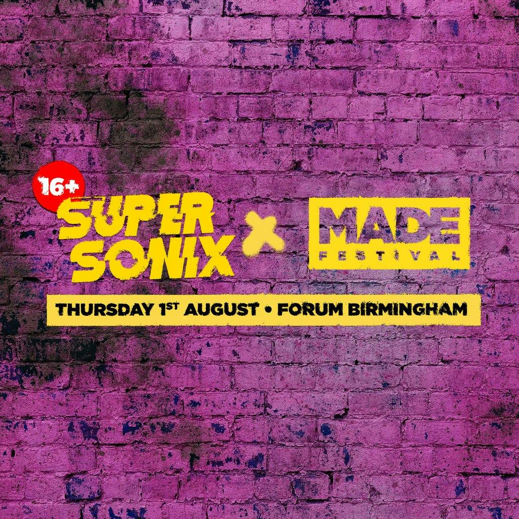 Super Sonix 16+ x MADE Festival w/ Bou | Forum Birmingham Birmingham ...