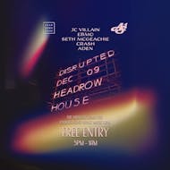 Disrupted at Headrow House