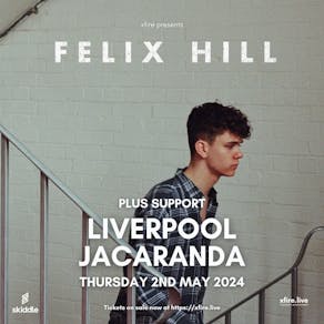 Felix Hill + support - Liverpool