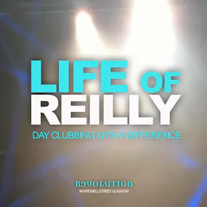 Life of Reilly - Day Clubbing Experience - w/ Trevor Reilly