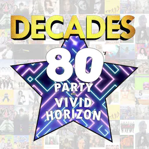 DECADES - 80's Party with Vivid Horizon