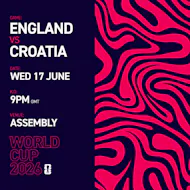 ENGLAND vs CROATIA Wed 17/06/26 FANZONE at The Assembly Leamington