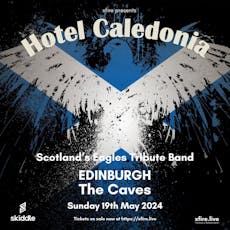 Hotel Caledonia: Scotland's Eagles Tribute Band - Edinburgh at The Caves