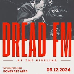 Dread FM X Bones Ate Arfa - THE PIPELINE BRIGHTON