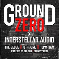 Ground Zero X Interstellar Audio - 8th June at The Globe Newcastle