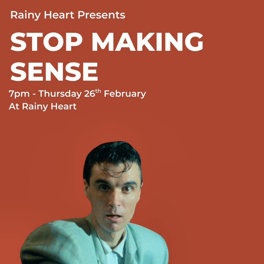 Rainy Heart presents - Stop Making Sense at Rainy Heart