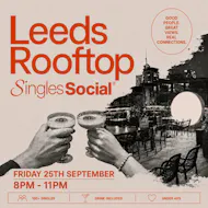 Leeds Rooftop Singles Social | 100+ Singles | Under 40s at The Rooftop Social