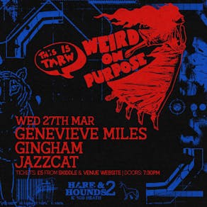 Weird On Purpose w/ Genevieve Miles, Gingham & Jazzcat