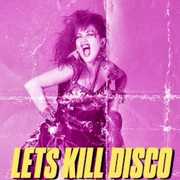 let's kill disco @ chalk | 70S, 80S & 90S Tickets | CHALK Brighton  | Sat 25th February 2023 Lineup