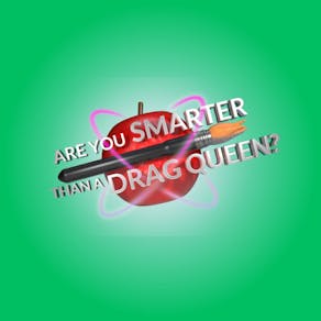 ARE YOU SMARTER THAN A DRAG QUEEN? - Drag Trivia Show!