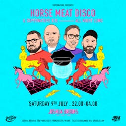 Horse Meat Disco & Supernature DJs Tickets | Joshua Brooks Manchester  | Sat 9th July 2022 Lineup