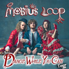 Mobius Loop - Dance While You Can - Album Launch Tour