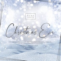 Venue: Christmas Eve 2022 | Pure Lounge Club Bexleyheath  | Sat 24th December 2022