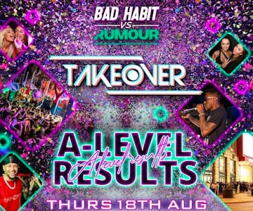 TAKEOVER Presents A LEVEL RESULTS DAY! RUMOUR VS BAD HABIT !!