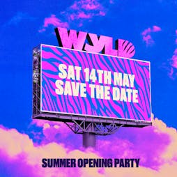Venue: WYLD Summer Opening Party | LAB11 Birmingham  | Sat 14th May 2022