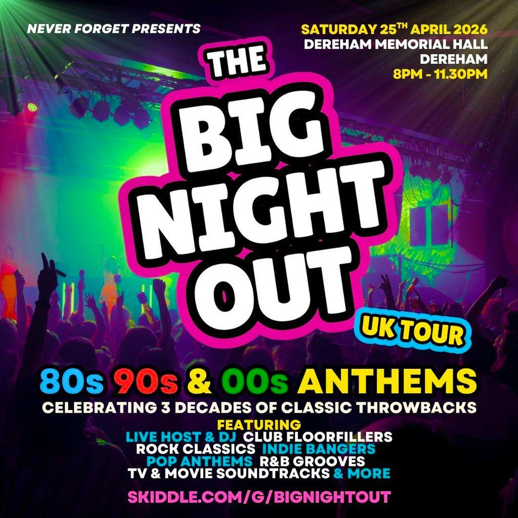 The BIG NIGHT OUT - 80s, 90 & 00s Dereham Memorial Hall at Dereham Memorial Hall