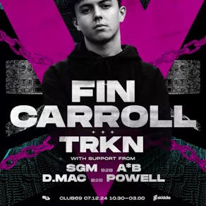 DV8 Presents: Fin Carroll + TRKN (4AM License)