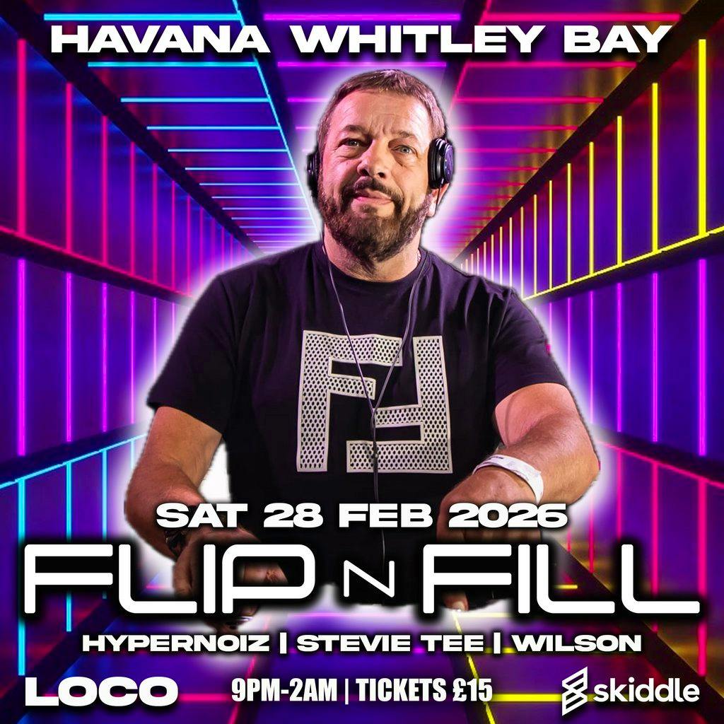 LOCO Presents FLIP N FILL at Havana Whitley Bay
