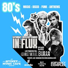 INFLUX 80s Day Disco at 2FunkyMusic Cafe