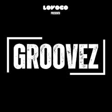 Lovoco Presents: GROOVEZ at Kable Club