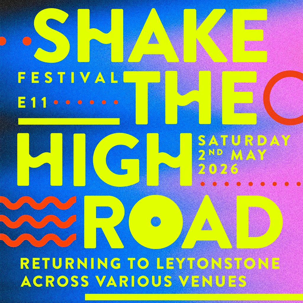 Shake The High Road - E11 Festival (2026) at Various Leytonstone Venues