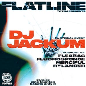 Totem Presents: Flatline w. DJ Jackum