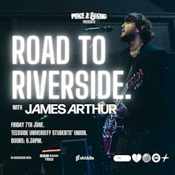 James Arthur's Road To Riverside Final Tickets | Teesside University Students' Union Middlesbrough  | Fri 7th June 2024 Lineup