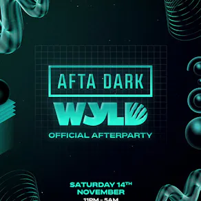 AFTA DARK x WYLD (Official After Party) - Nov 14th 2026