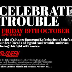 Celebrate Trouble Tickets | Q Shoreditch London  | Fri 19th October 2018 Lineup