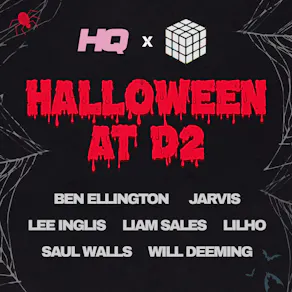 HQ x CUBE: Halloween at D2 Drummonds